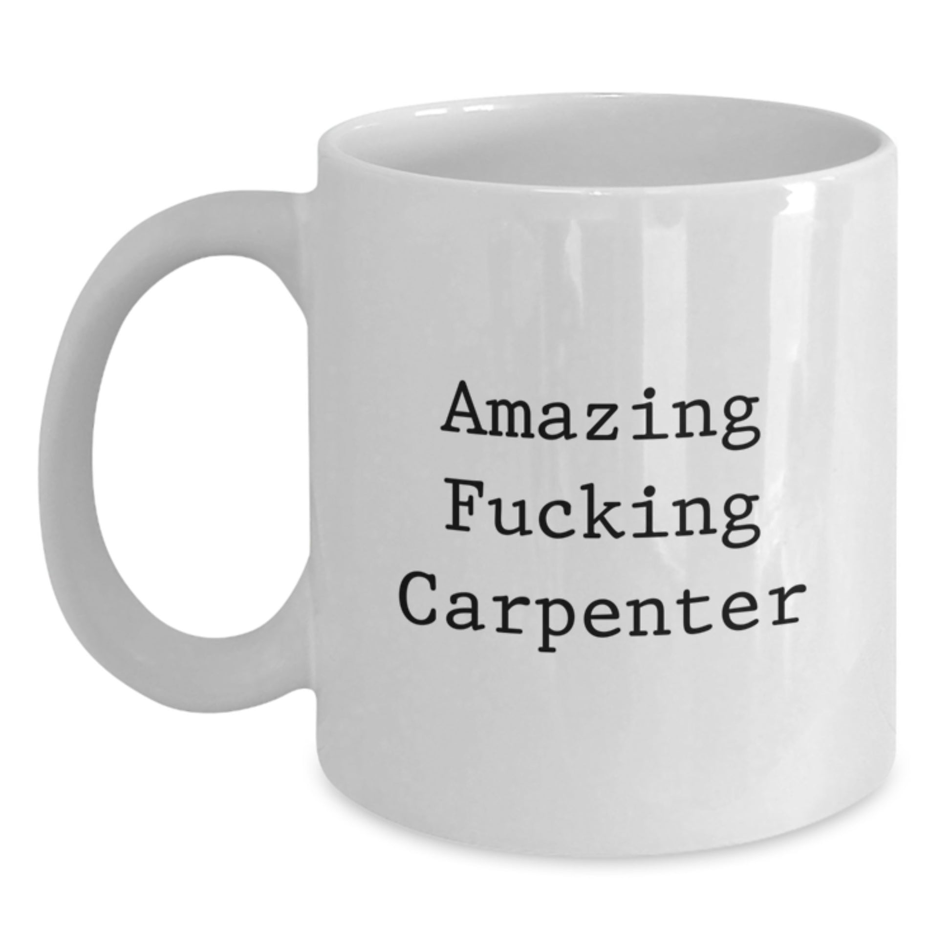 Funny Gifts from Friends to Carpenter Men - Amazing Carpenter White Coffee Mug for Christmas Unique - Main