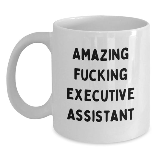 Funny Executive Assistant Gifts from Friends, Birthday Unique Mug for Men or Women - Executive Assistant White Coffee Mug with 'Amazing F--king' - Main