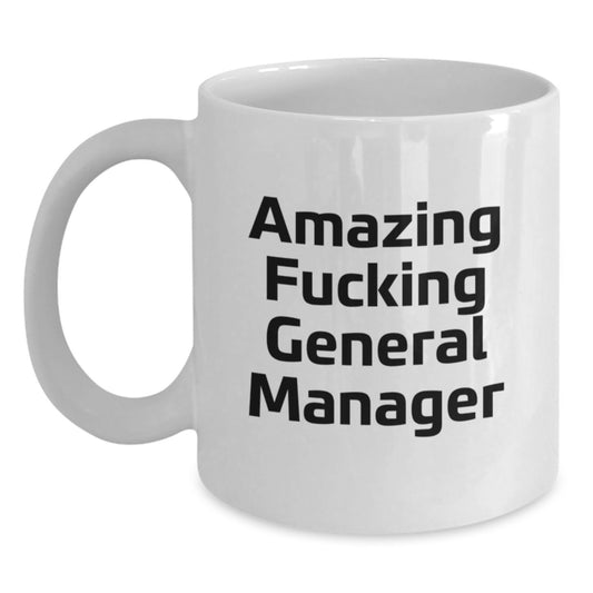 Funny General Manager Gifts for Men - Amazing 'F--king General Manager' White Coffee Mug, Christmas Unique Gifts from Friends and Family - Main