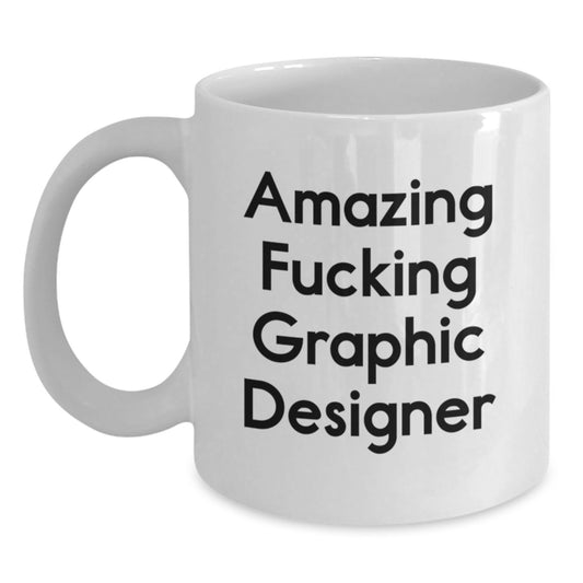 Funny Gifts for Graphic Designer, Inspirational White Coffee Mug, Birthday Unique Presents, Gifts from Friends to Graphic Designer, White Ceramic Mug - 'Amazing F--king Graphic Designer' - Main