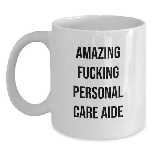 Funny Personal Care Aide Gifts from Men to Friends - White Coffee Mug for Christmas Unique Gifts - Main