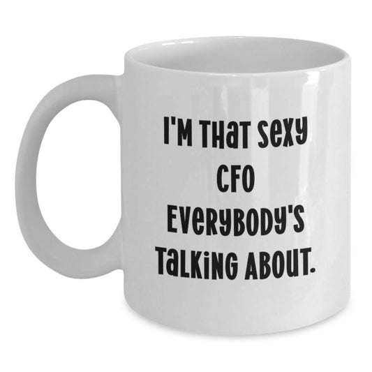 Funny CFO Gifts for Men, White Coffee Mugs with I'm That Sexy Cfo Everybody's Talking About, Perfect for Christmas Unique Gifts from Friends, Family, or Coworkers to Men in the Office. - Main