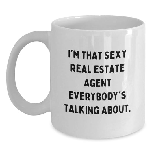 Funny Christmas Unique Gifts from Men to Real Estate Agent, White Coffee Mug with Sexy Quote 'I'm That Sexy Real Estate Agent Everybody's Talking About.' - Main