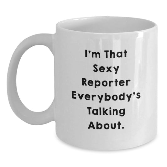 Funny White Coffee Mug Gifts from Men to Reporter Friends and Family, I'm That Sexy Reporter Quote Christmas Unique Gifts - Main