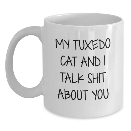 Funny Tuxedo Cat Gifts for Men - White Coffee Mug - My Tuxedo Cat And I Talk Shit About You - Gifts from Family - Main