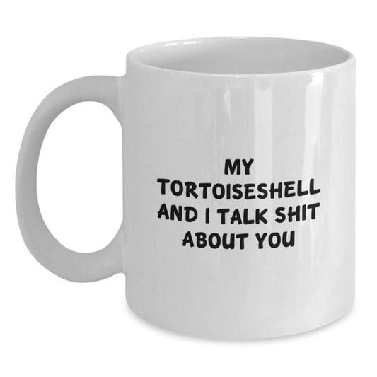 Funny Tortoiseshell Cat Gifts for Dad's Father's Day Unique, White Coffee Mug, My Tortoisell And I Talk Shit About You, Gifts from Men - Main