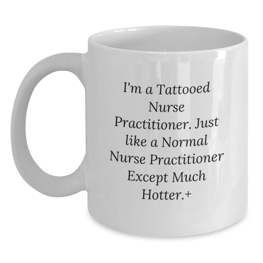 Funny Nurse Practitioner Gifts from Friends - White Coffee Mug, 11oz or 15oz Capacity, Cute Design for Birthday Unique Gifts - Main