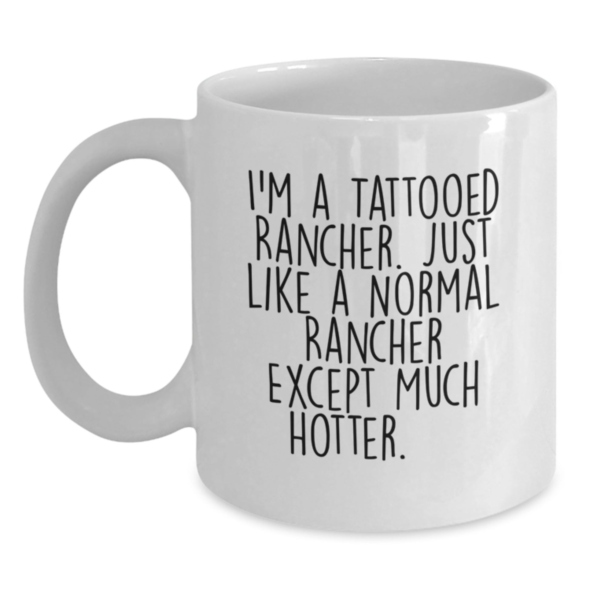 Funny Rancher Gifts for Men - Birthday Unique Gifts from Friends - White Coffee Mug - I'm A Tattooed Rancher - Main