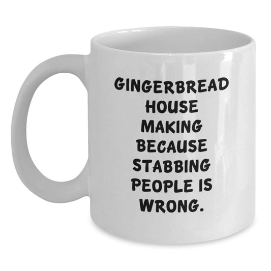 Funny Gingerbread House Making Christmas Unique Gifts for Friends from Men, White Coffee Mug, Gingerbread House Making Because Stabbing People Is Wrong. - Main