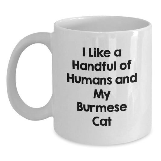 Funny Burmese Cat Lover White Coffee Mug, Gifts from Men to Women for Valentine's, I Like A Handful Of Humans And My Burmese Cat, Unique Burmese Cat Mug, White Ceramic Mug - Main