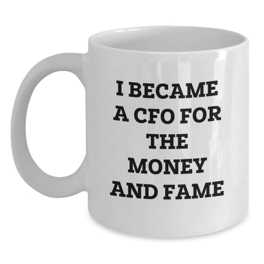 Funny CFO Quote Gifts from Friends for Christmas - I Became A CFO for the Money Mug, White Ceramic Mug for CFO, Funny Coffee Mug for Christmas - Main