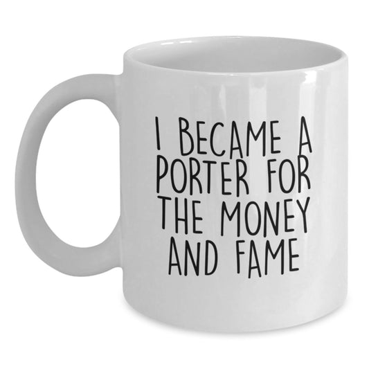 Funny Porter Gifts for Him, Men, Friends - 'I Became A Porter For The Money And Fame' Christmas Unique Gifts from Men to Porter - Main