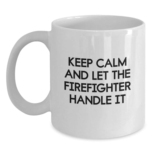 Funny Firefighter White Coffee Mug Gifts from Men to Firefighter Friends on Christmas Unique Gifts - Main