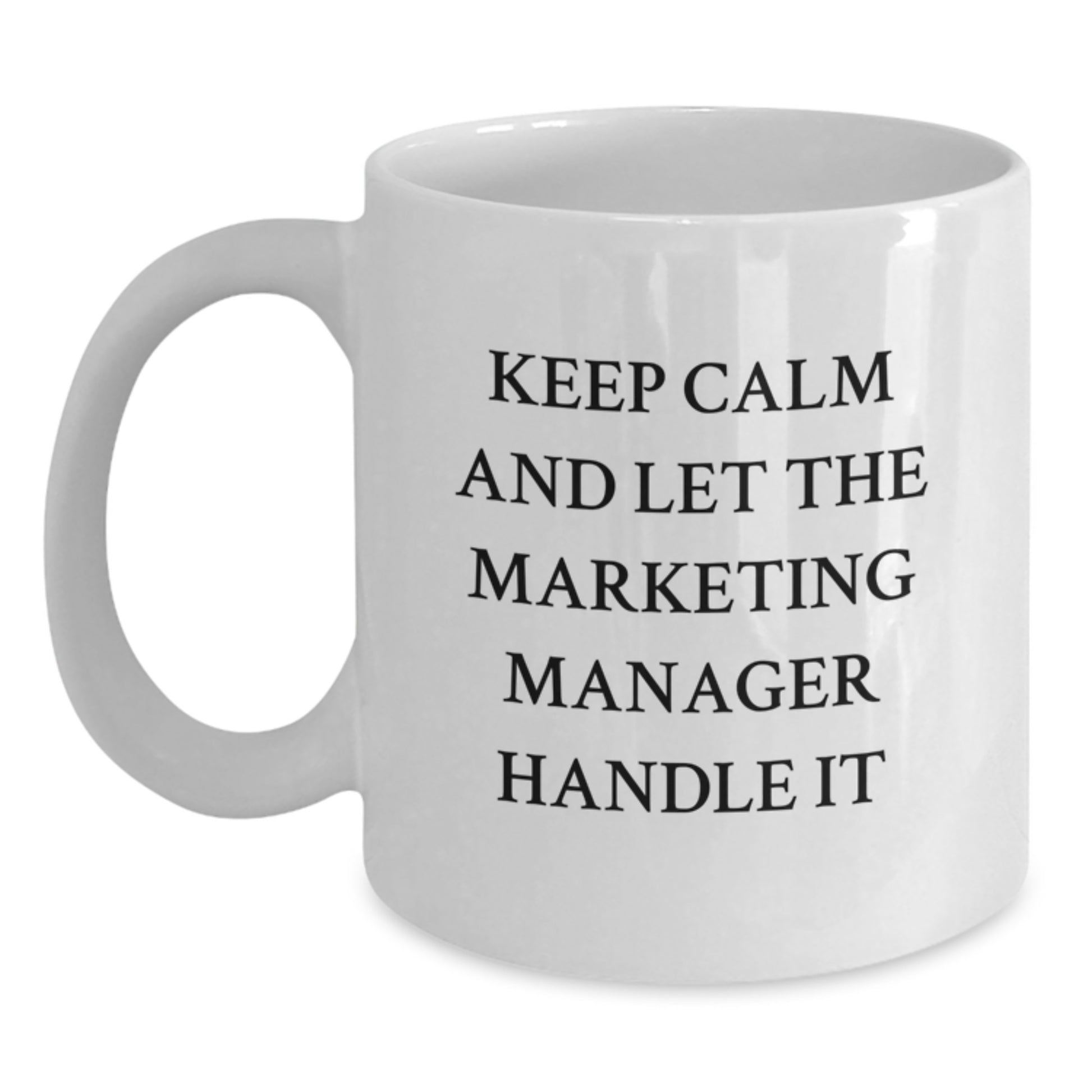 Marketing Manager Gifts for Men, Funny White Coffee Mugs for Christmas Unique Gifts from Friends, Keep Calm And Let The Marketing Manager Handle It - Main