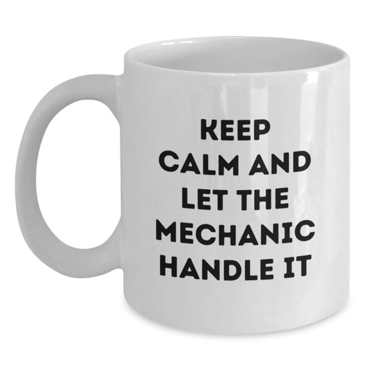 Funny Mechanic Gifts for Him, Keep Calm and Let the Mechanic Handle It White Coffee Mug, Gifts from Men to Mechanic Friends and Coworkers, Christmas Unique Presents - Main