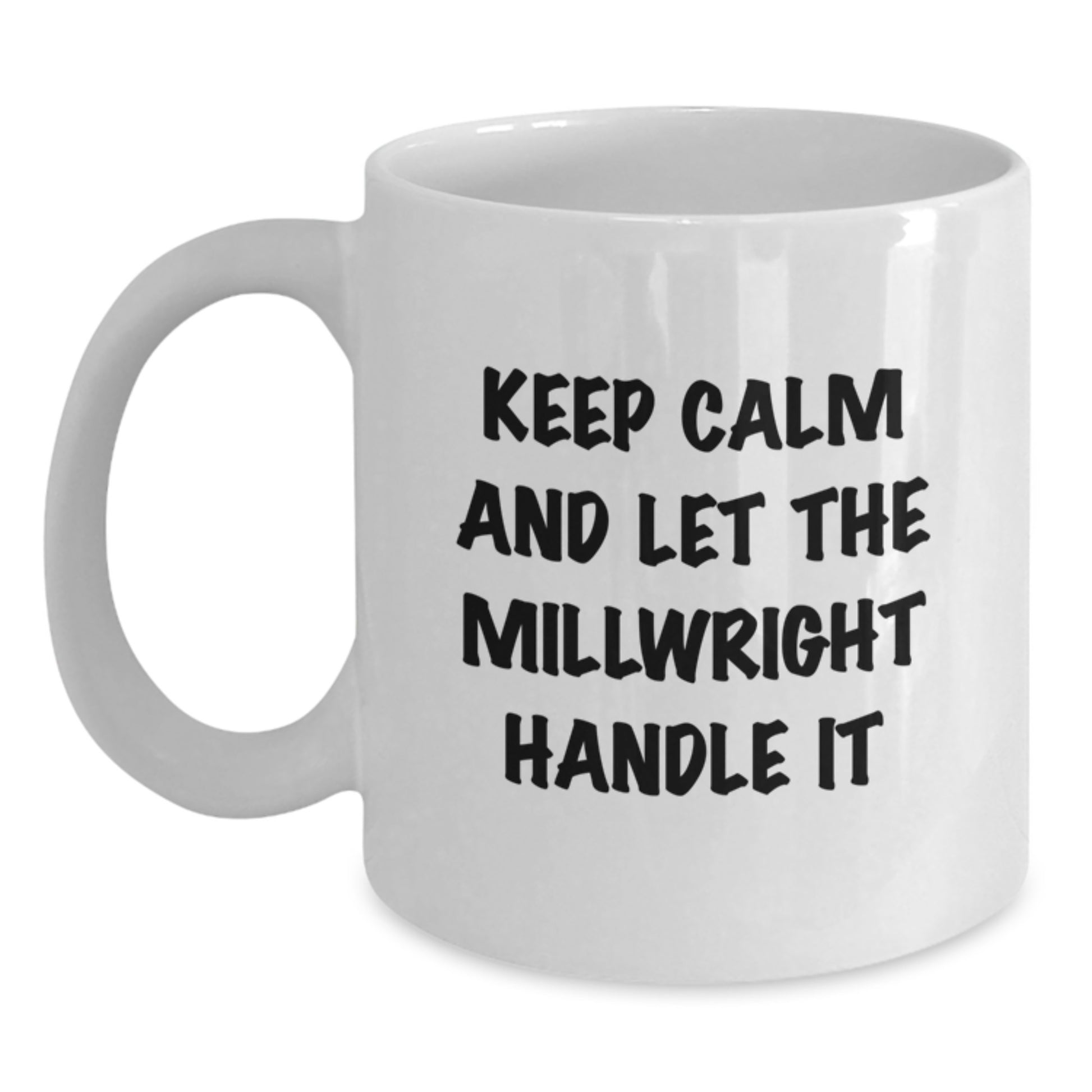 Funny Millwright Gifts, White Coffee Mug, Christmas Unique Gifts from Family to Millwright - Main