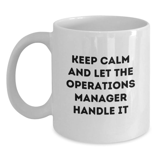 Funny Operations Manager White Coffee Mug, Birthday Unique Gifts for Operations Manager, Keep Calm and Let Them Handle It - Main
