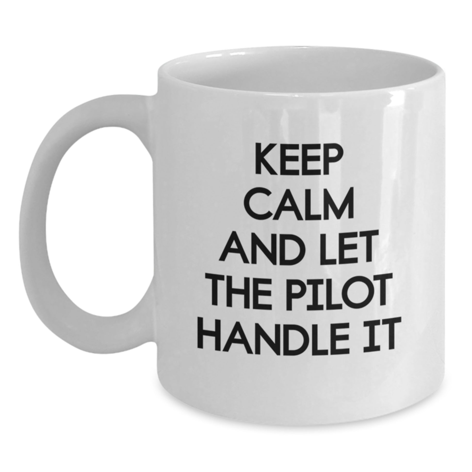 Funny Pilot Gifts, White Coffee Mug, Keep Calm And Let The Pilot Handle It, Birthday Unique Gifts from Friends and Family to Pilot Men and Women - Main