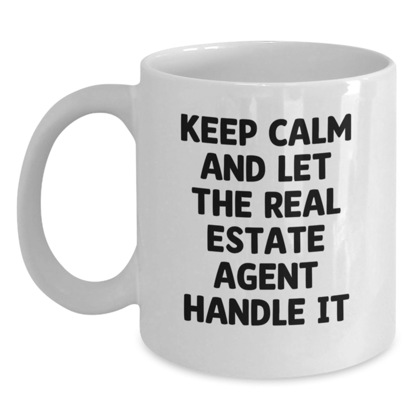Funny Real Estate Agent Gifts for Men - Keep Calm Mugs from Friends - White Coffee Mug 11oz or 15oz for Valentine's Unique Gifts - Main