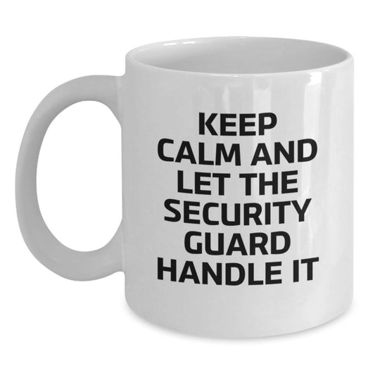 Funny Security Guard Gifts from Friends for Men, White Coffee Mug, Keep Calm And Let The Security Guard Handle It, Christmas Unique - Main