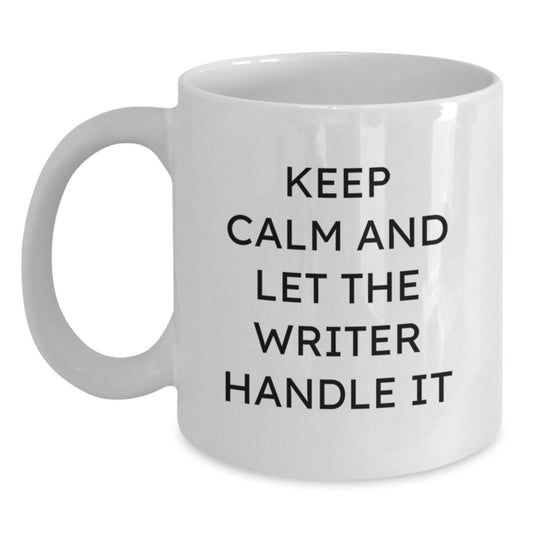 Funny Writer Gifts from Friends, Cute White Coffee Mugs for Valentine's - 'Keep Calm And Let The Writer Handle It', Unique Office Mug for Writer - Main