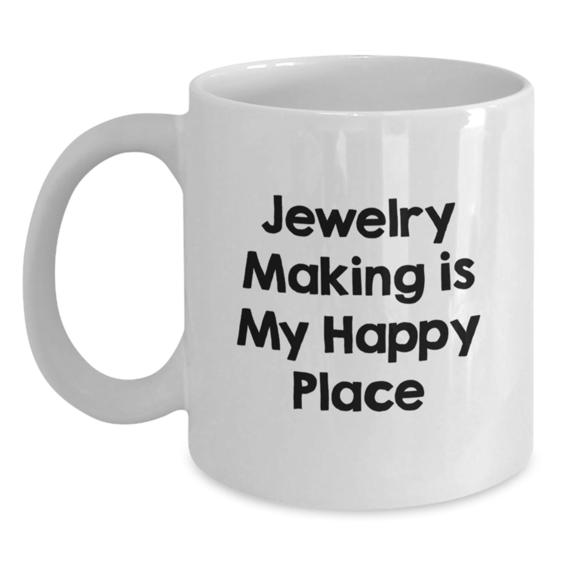 Funny Jewelry Making Gifts for Men from Family, Inspirational White Coffee Mug, Jewelry Making Is My Happy Place Quote - Main