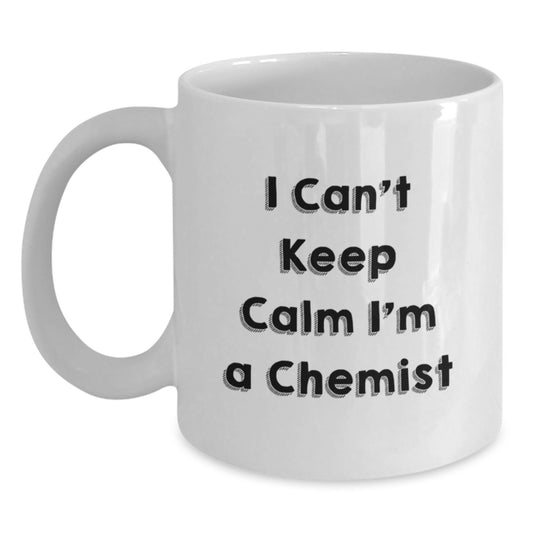 Funny Chemist White Coffee Mug Gifts from Friends and Family for Chemist Men and Women who Can't Keep Calm I'm A Chemist - Main