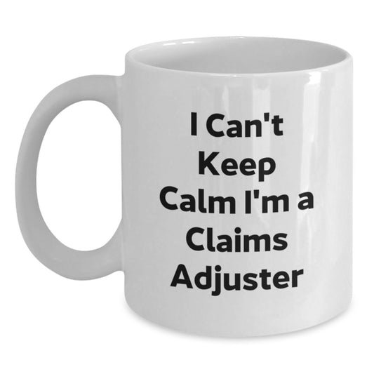 Funny Claims Adjuster Gifts from Friends, Christmas Unique Mugs for Claims Adjuster Men, White Coffee Mug with I Can't Keep Calm I'm A Claims Adjuster - Main