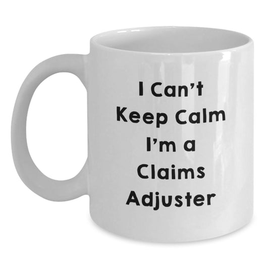 Funny Claims Adjuster Gifts for Men, Unique Christmas Unique Gifts from Friends, White Coffee Mug with 'I Can't Keep Calm I'm A Claims Adjuster' Quote, Ceramic, Microwave and Dishwasher Safe - Main