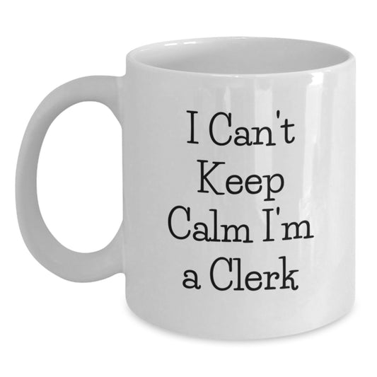 Cute Funny Clerk Gifts from Friends for Clerk White Coffee Mug I Can't Keep Calm I'm A Clerk Christmas Unique Gifts - Main