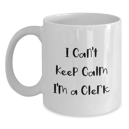 Funny Clerk Gifts from Friends - I Can't Keep Calm I'm A Clerk White Coffee Mug, 11oz or 15oz Capacity, Perfect for Christmas Unique Gifts for Men or Women - Main