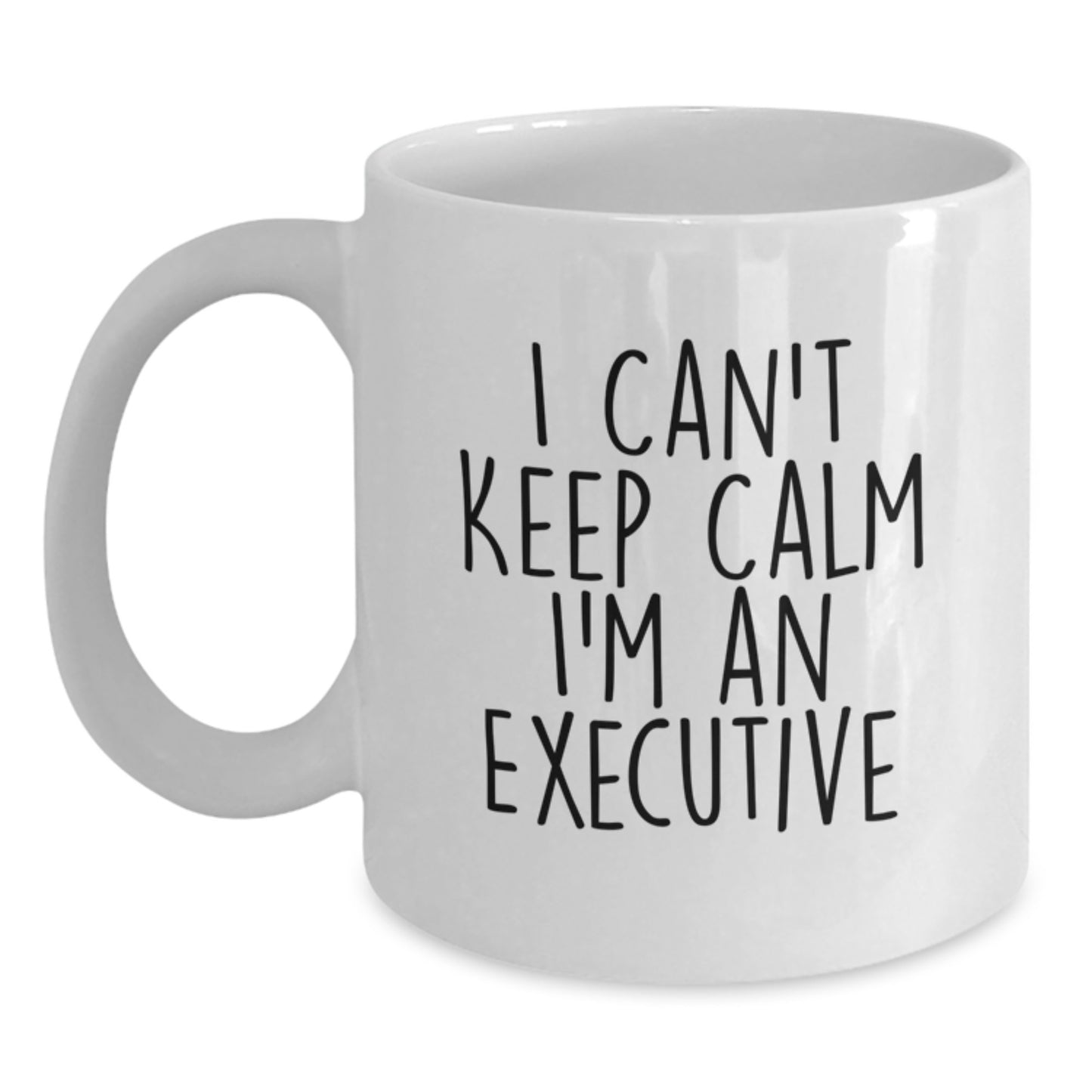 Funny Executive White Coffee Mug, Birthday Unique Gifts for Executive Men, Funny Quote 'I Can't Keep Calm I'm An Executive' Gifts from Friends and Family - Main
