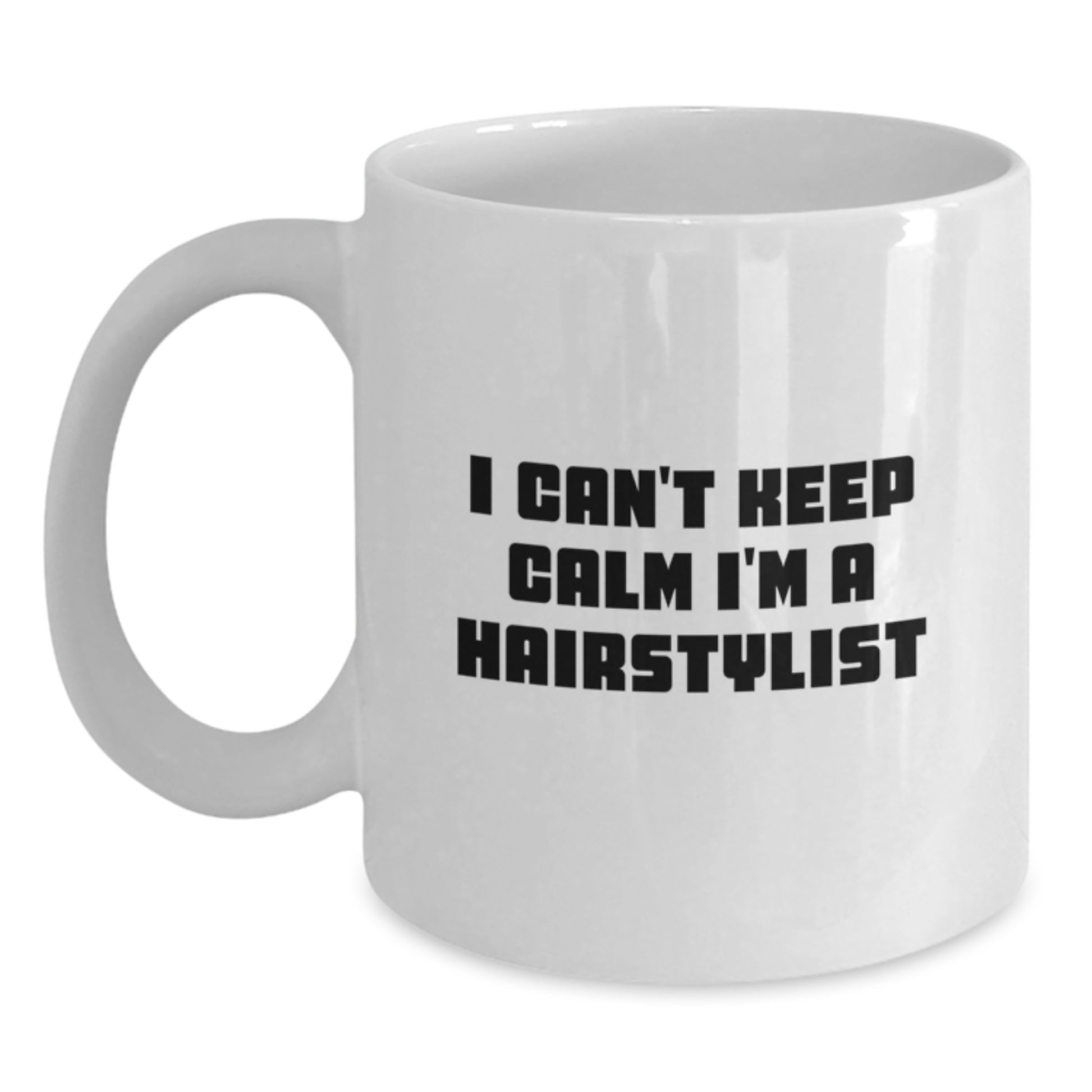 Funny Hairstylist Gifts from Friends for Hairstylist, White Coffee Mug for Birthday Unique Gifts, 'I Can't Keep Calm I'm A Hairstylist' - Main