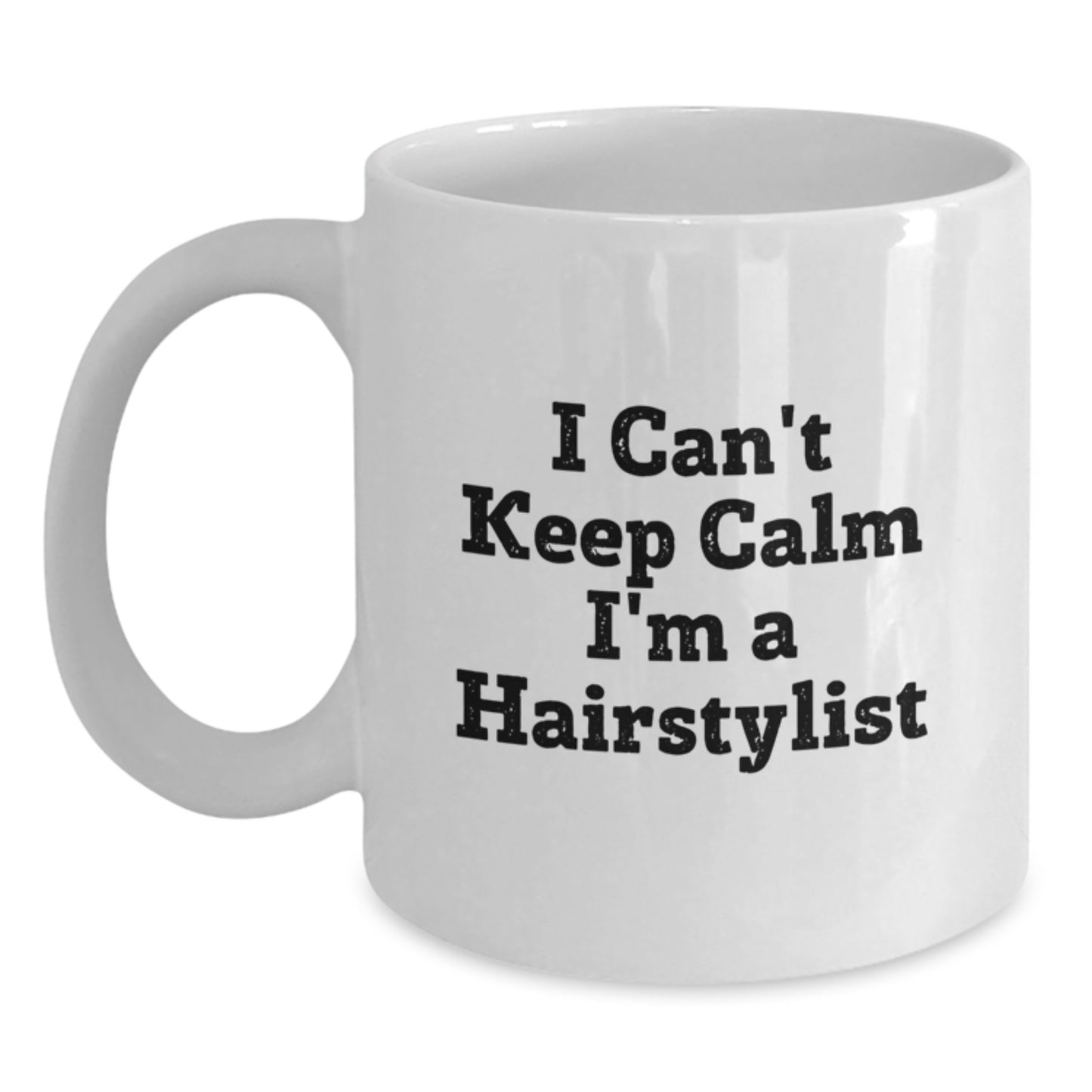 Funny Hairstylist Gifts from Friends - 'I Cant Keep Calm Im A Hairstylist', White Coffee Mug for Birthday Unique Gifts - Main