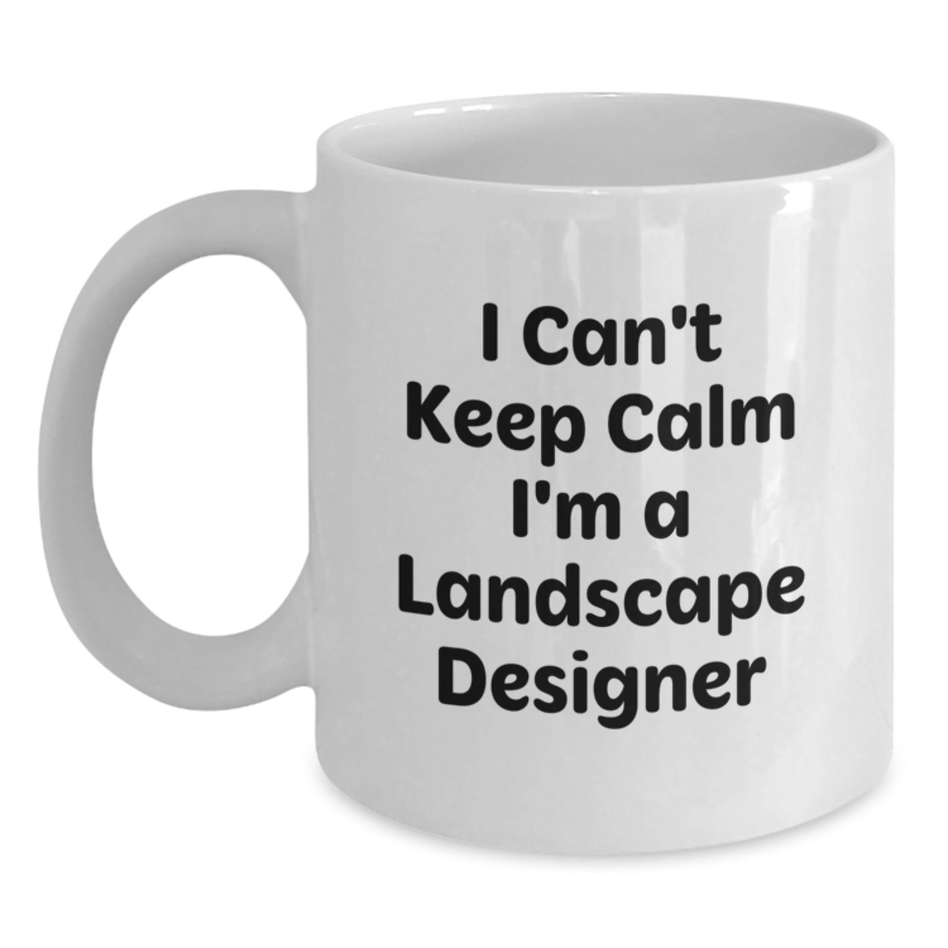 Funny Landscape Designer Coffee Mug Gifts from Friends, Unique Birthday Unique Gifts for Landscape Designer, 'I Can't Keep Calm I'm A Landscape Designer' White Coffee Mug - Main