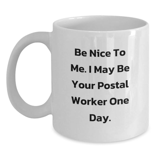 Funny Postal Worker Gifts for Birthday - White Coffee Mug - Be 'Nice' to Your Future Postal Worker Friend - Main