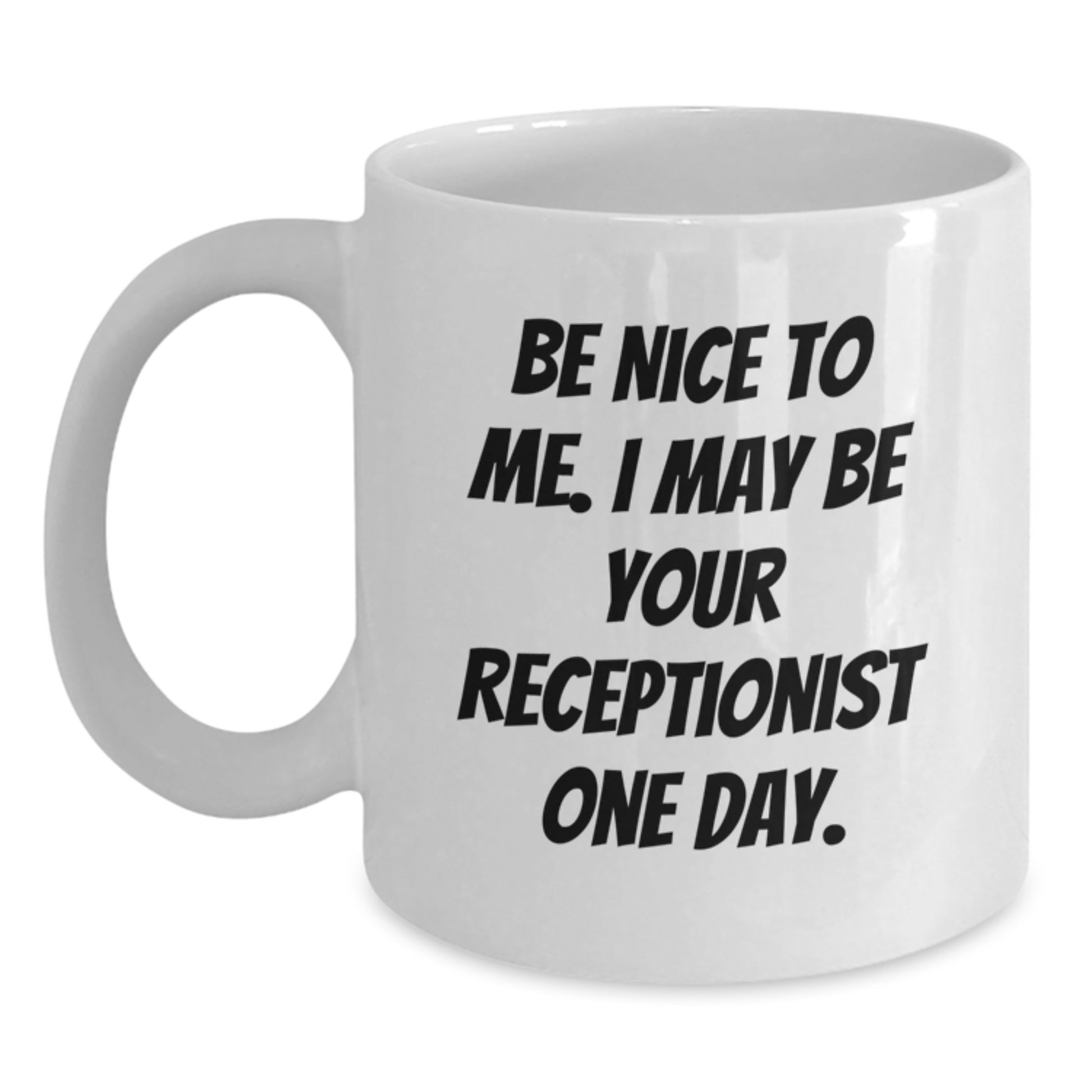 Funny Gifts from Friends to Receptionist Christmas Unique Mugs, Be Nice to Me, White Coffee Mug with Humorous Quote - Main