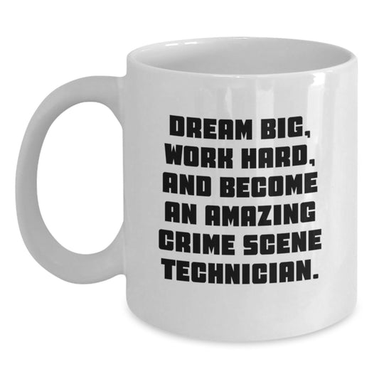 Become an Amazing Crime Scene Technician, Funny Inspirational White Coffee Mug for Birthday Unique Gifts from Friends for Crime Scene Technician - Main