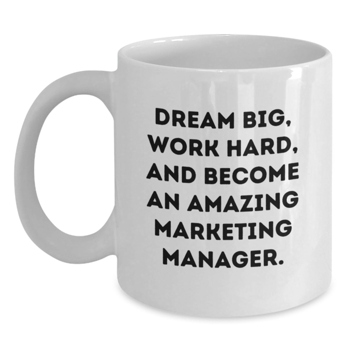 Funny Marketing Manager Gifts for Men - White Coffee Mug - 'Dream Big' Inspirational Motivational Quote, Gifts from Coworkers, Friends, Family - Main