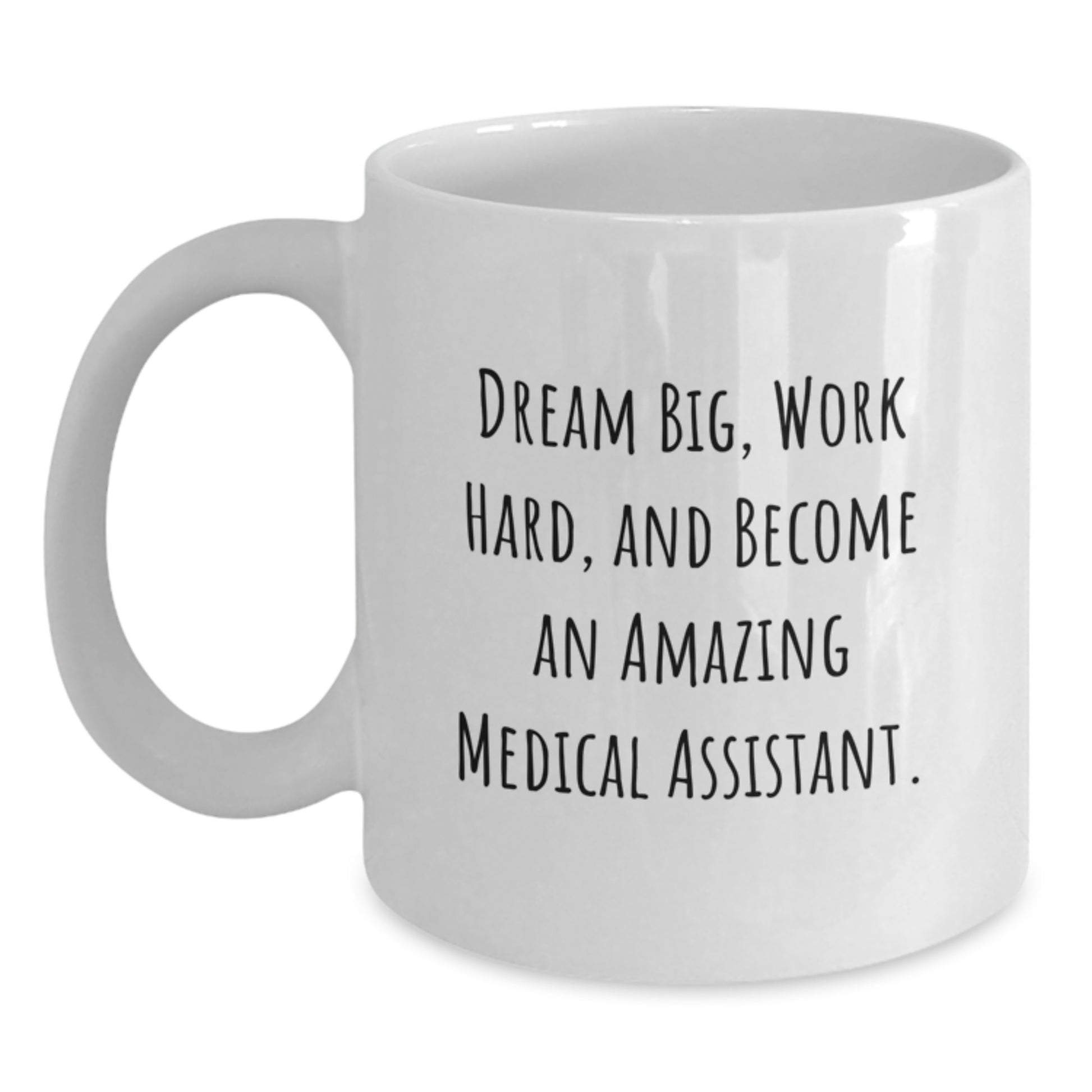 Funny Medical Assistant Christmas Unique Gifts from Friends - White Coffee Mug for Medical Assistant - Dream Big - Main