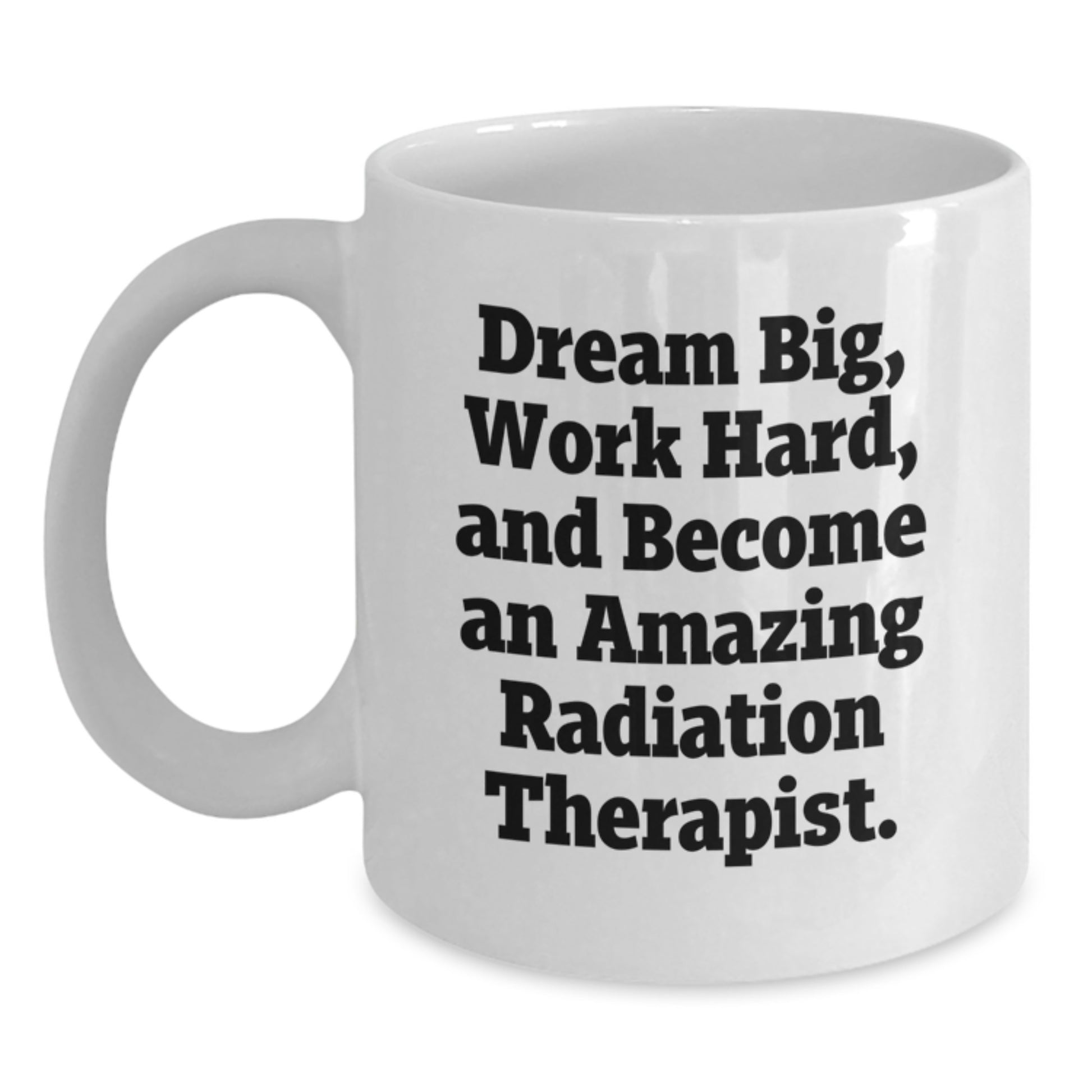 Funny Inspirational White Coffee Mug for Radiation Therapist Gifts from Family - Main