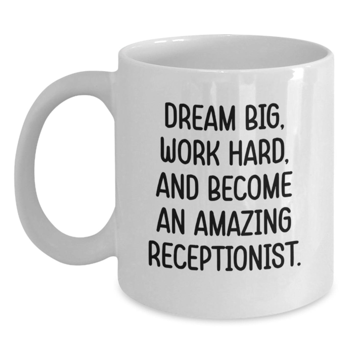 Funny Inspirational Gifts for Receptionists - White Coffee Mug, 'Dream Big, Work Hard', Christmas Unique Presents - Main