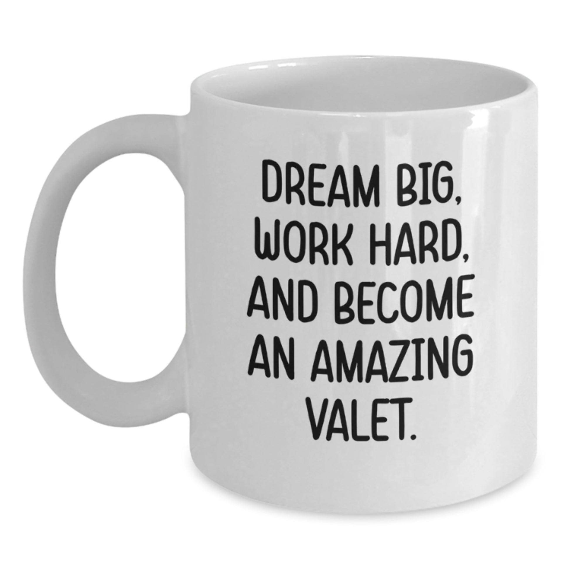 Valet Dreams Gifts from Friends for Amazing Valet Graduation White Coffee Mug - Work Hard, Dream Big - Main