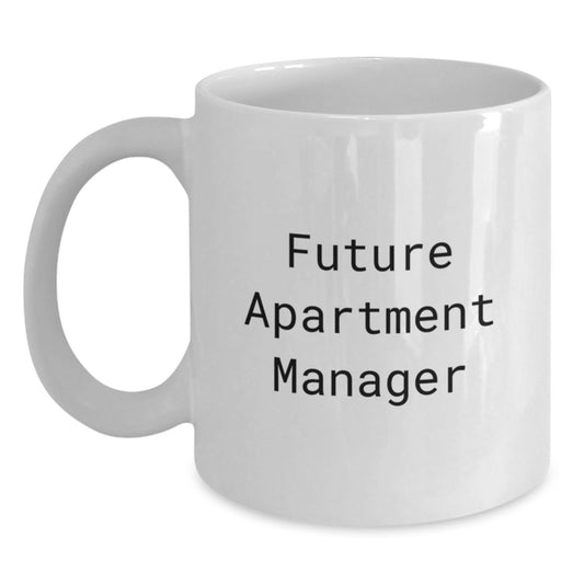 Funny Quotes for Future Apartment Manager, Unique Gifts from Friends for Men Working in Apartments, Christmas Unique Mugs for Coffee Lovers - Main
