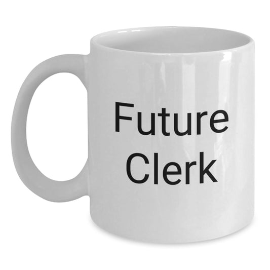 Funny Future Clerk Gifts from Friends - White Coffee Mug, Inspirational Quote for Men, Women, Coworkers, Family, 11oz or 15oz Capacity, Ceramic Material, Microwave and Dishwasher Safe - Main