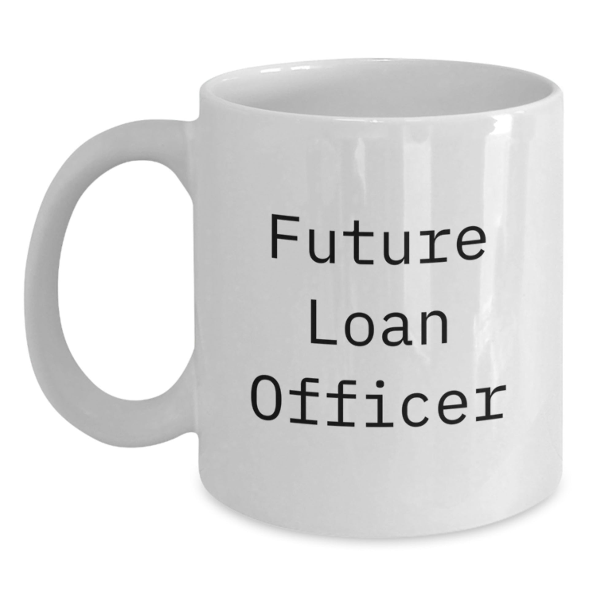 Inspirational Future Loan Officer Funny Mugs, Unique Christmas Unique Gifts for Loan Officer Men, Gifts from Family - Main