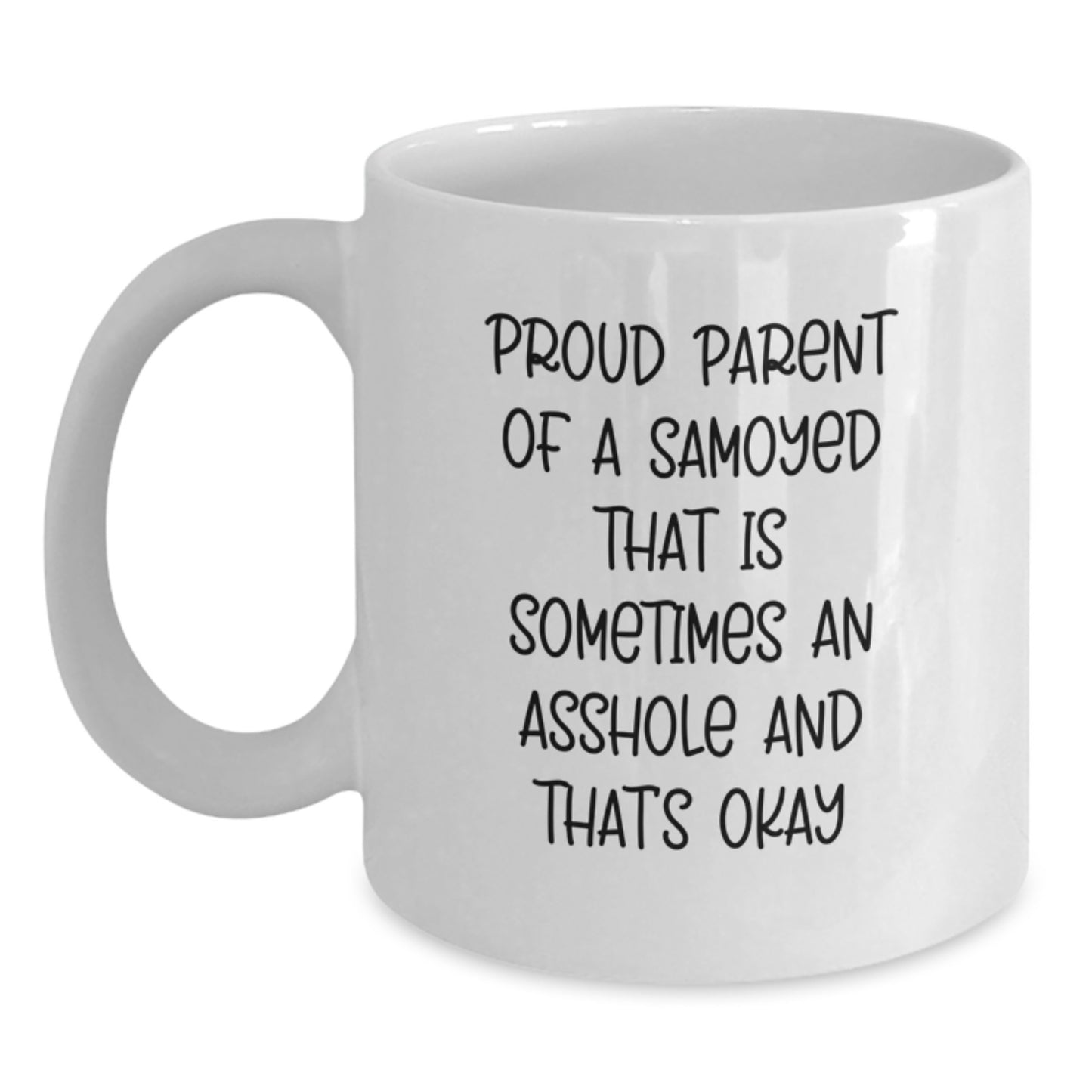 Samoyed Dog Mom Funny White Coffee Mug Gifts from Men to Mom on Mother's Day, Proud Parent Quote Mug - Main