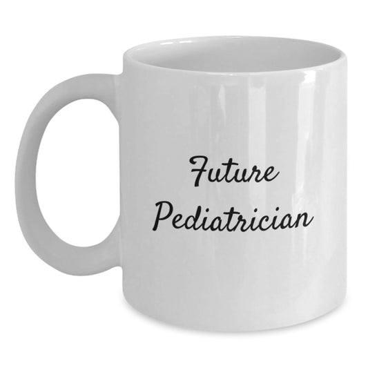 Funny Future Pediatrician Gifts from Men to Family, White Coffee Mug, Inspirational Quote, Perfect for Christmas Unique Presents - Main