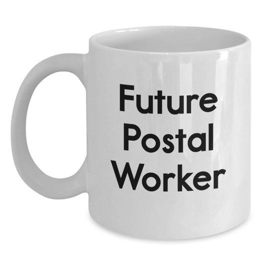 Funny Quotes for Future Postal Worker Christmas Unique Gifts from Family Friends Coworkers, White Coffee Mug for Men Women Postal Workers, Inspirational Motivational Mug - Main
