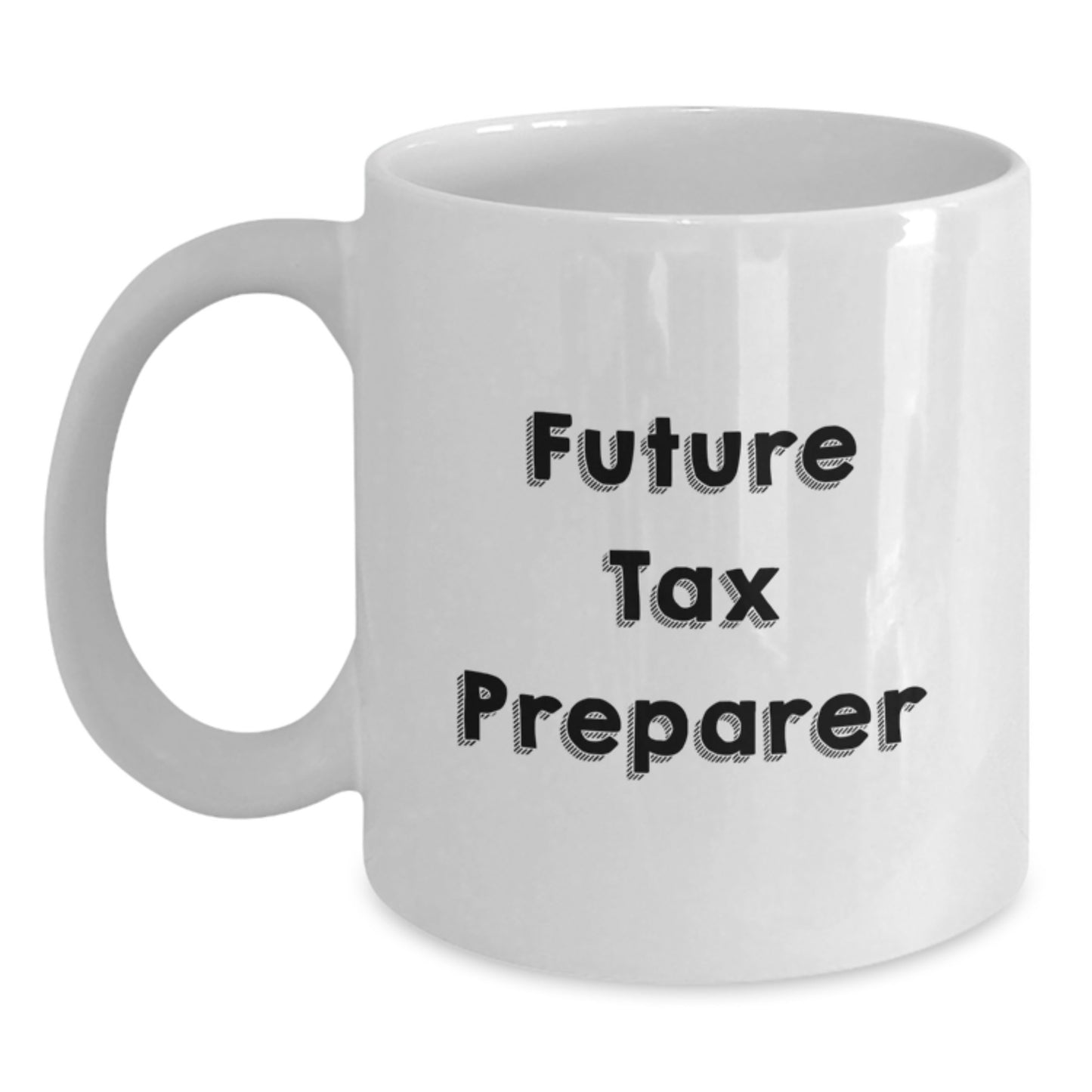 Tax Preparer Gifts from Friends - Inspirational Quote on White Coffee Mug for Future Tax Preparer Graduation Unique Gifts - Main